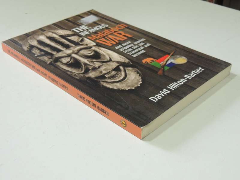 The Infamous Malaboch And More Gripping From Me the Old Transvaal And Beyond - David Hilton-Barber