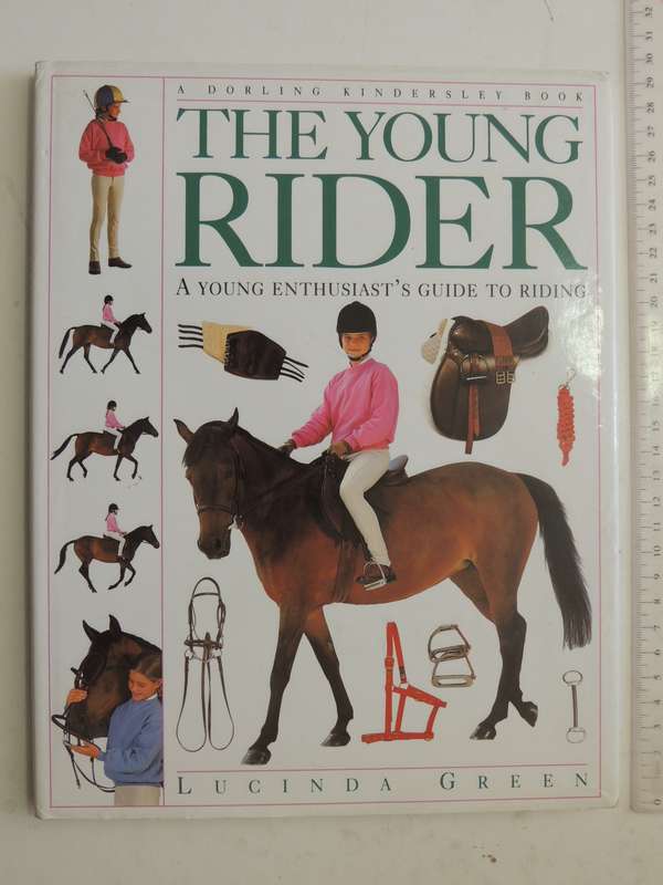 The Young Rider: A Young Enthusiast's Guide To Riding - Lucinda Green