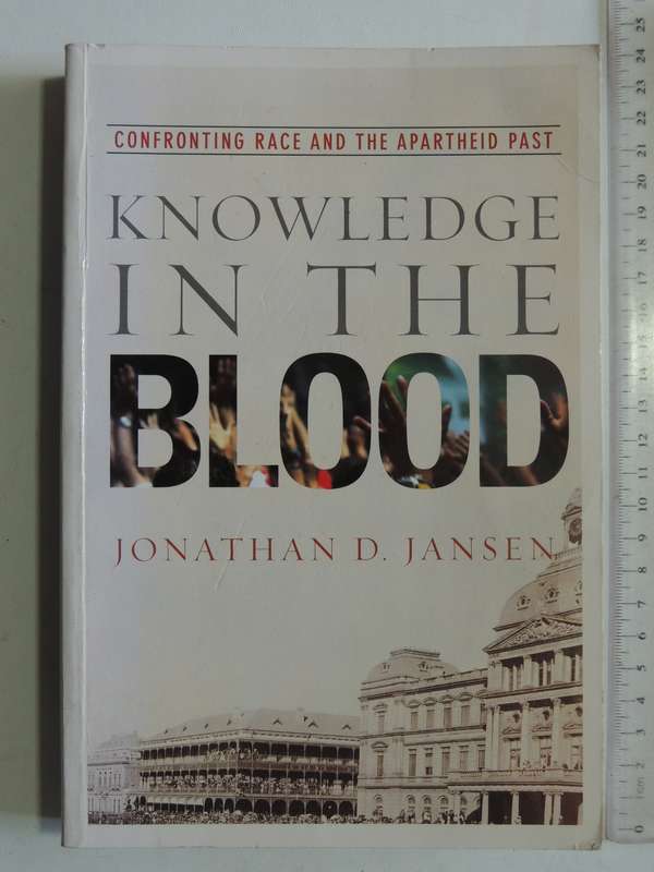 Knowledge In The Blood: Confronting Race And The Apartheid Past - Jonathan D. Jansen