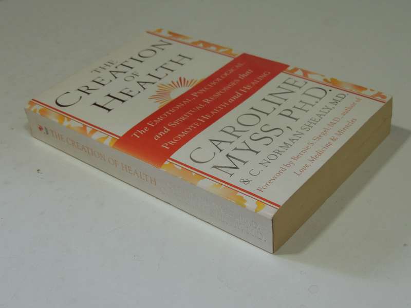 The Creation of Health ,The Emotional, Psychological & Spiritual Responses that... - Caroline Myss