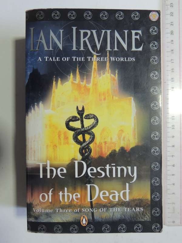 The Destiny of the Dead - Volume 3 of Song of the Tears - Ian Irvine
