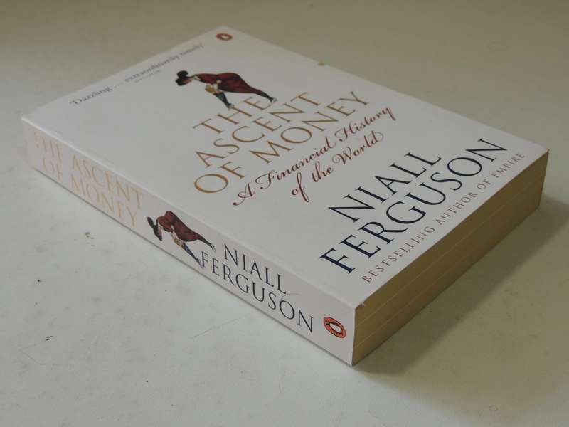 The Ascent Of Money: A  Financial History Of The World - Niall Ferguson