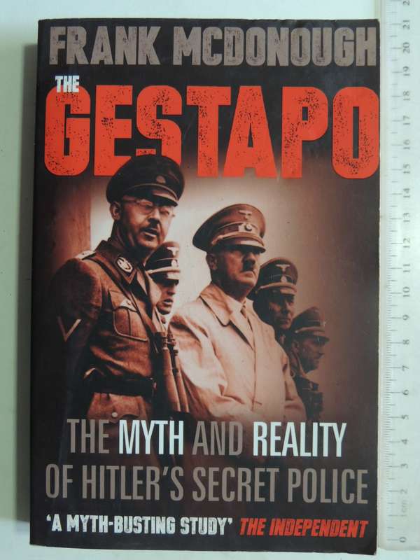 The Gestapo: The Myth And Reality Of Hitler's Secret Police - Frank McDonough
