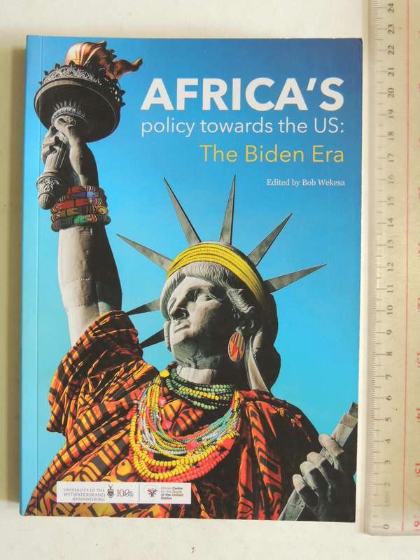 Africa's Policy Towards The US: The Biden Era - ed Bob Wekesa