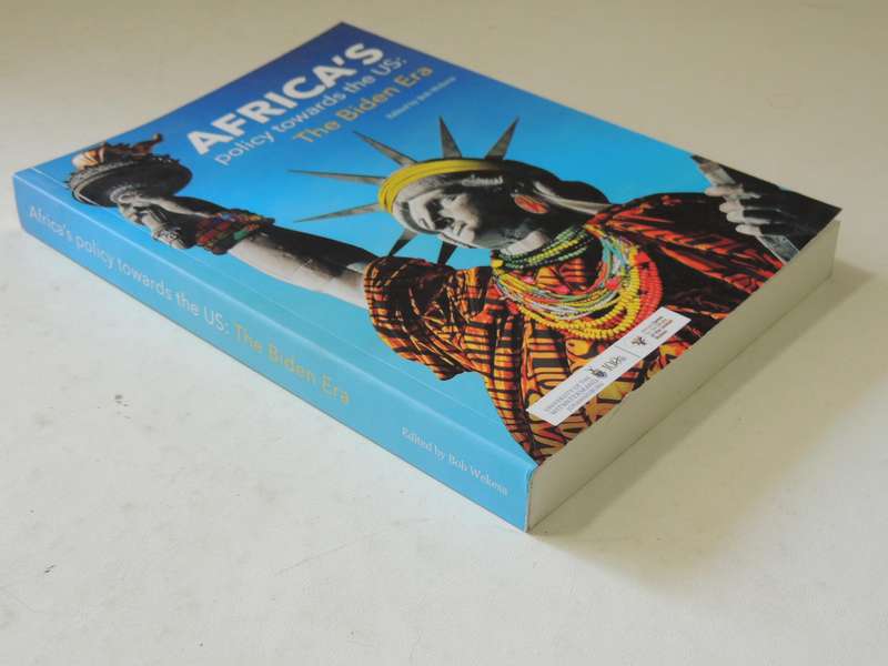 Africa's Policy Towards The US: The Biden Era - ed Bob Wekesa