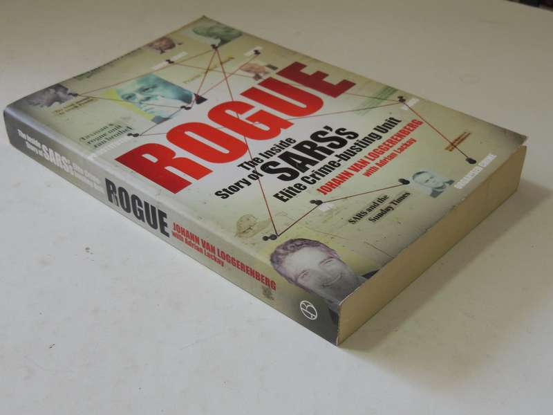 Rogue: The Inside Story of SARS's Elite Crime-Busting Unit - Johann Van Loggerenberg