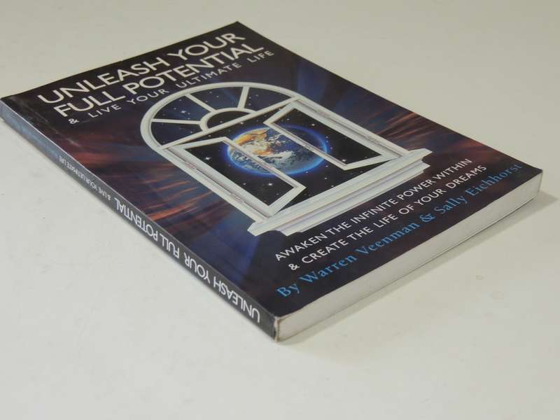 Unleash Your Full Potential & Live Your Ultimate Life - Warren Veenman, Sally Eichhorst