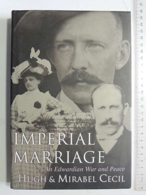 Imperial Marriage: An Edwardian War And Peace - Hugh & Mirabel Cecil