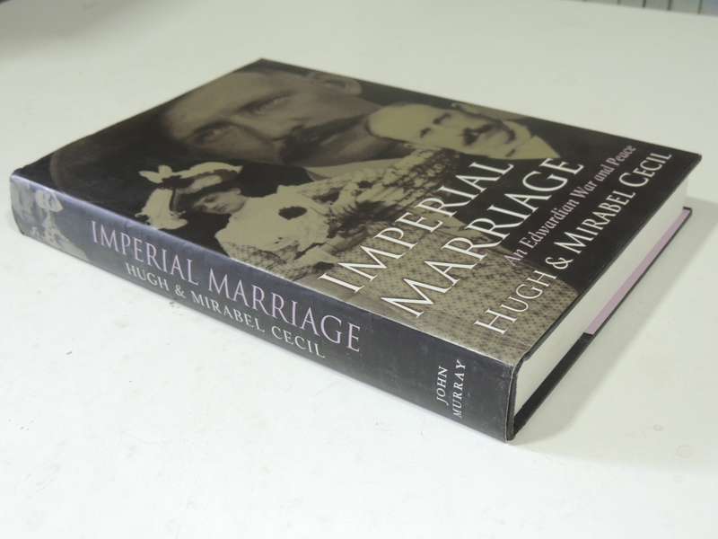 Imperial Marriage: An Edwardian War And Peace - Hugh & Mirabel Cecil