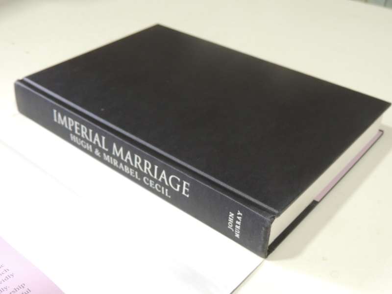 Imperial Marriage: An Edwardian War And Peace - Hugh & Mirabel Cecil
