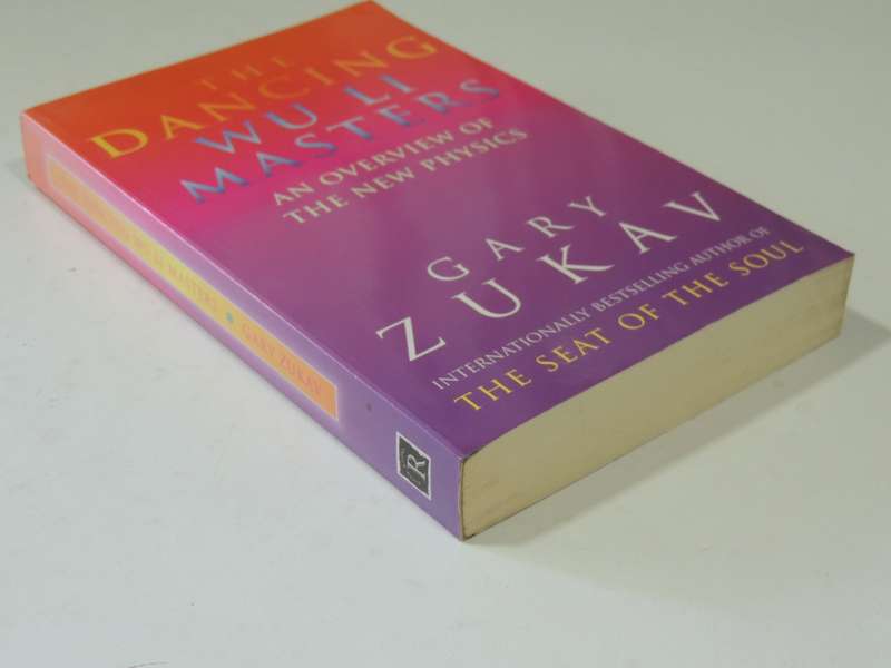 The Dancing of the Wu Li Masters - An Overview of the New Physics - Gary Zukav