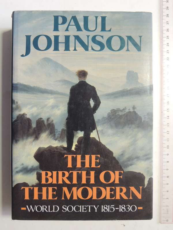 The Birth Of The Modern: World Society 1815-1830- Paul Johnson