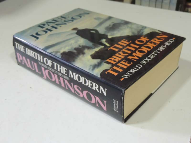 The Birth Of The Modern: World Society 1815-1830- Paul Johnson