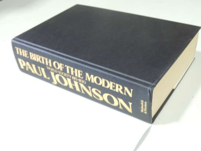 The Birth Of The Modern: World Society 1815-1830- Paul Johnson