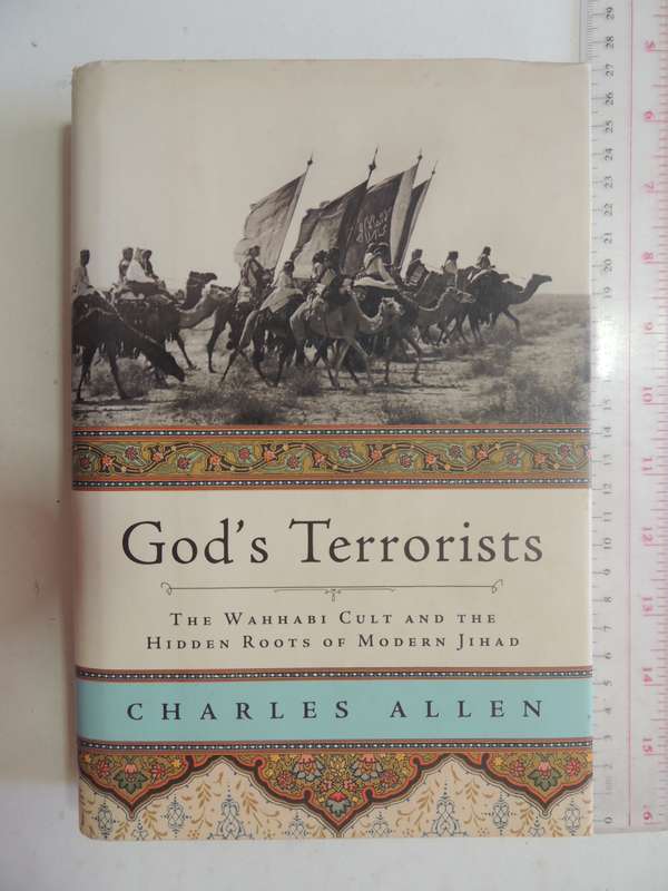 God's Terrorists, The Wahhabi Cult & the Hidden Roots of Modern Jihad - Charles Allen