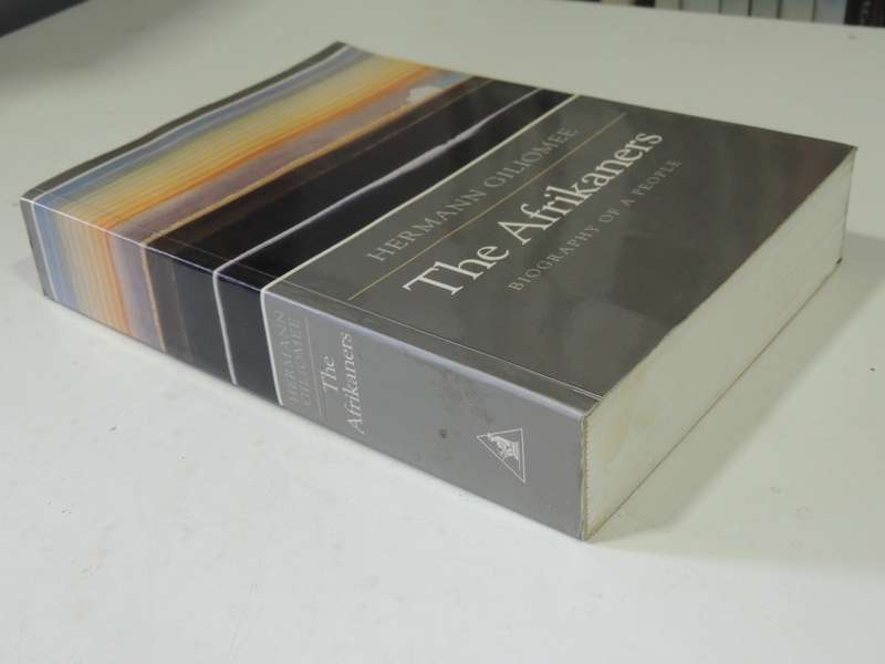 The Afrikaners: Biography Of A People- Hermann Giliomee