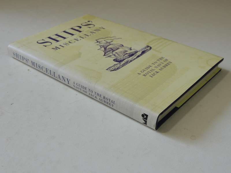 Ship's Miscellany: A Guide To The Royal Navy Of Jack Aubrey