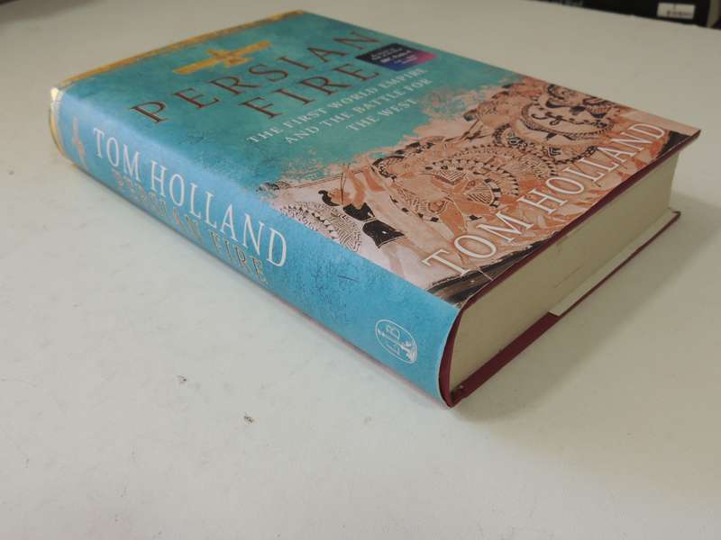 Persian Fire, The First World Empire & the Battle for the West - Tom Holland