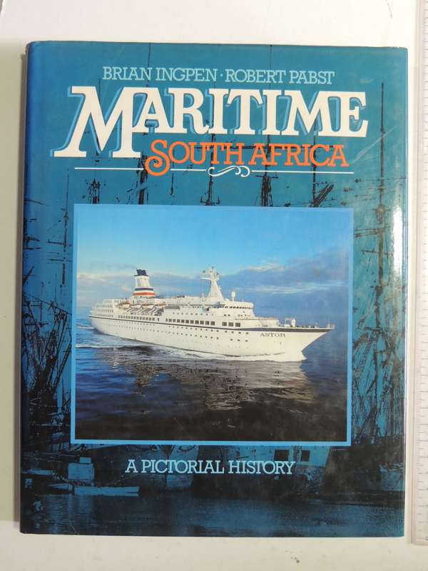 Maritime South Africa: A Pictorial History - Brian Ingpen & Robert Pabst