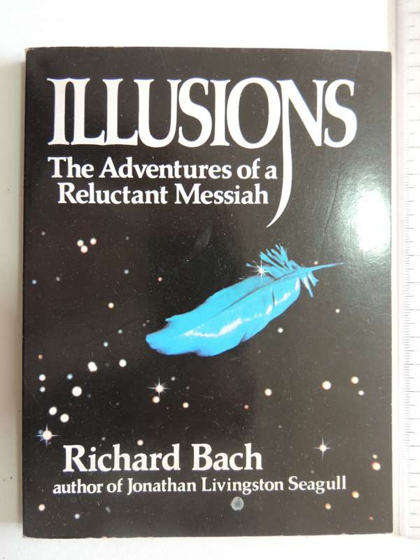 Illusions, The Adventures of a Reluctant Messiah - Richard Bach