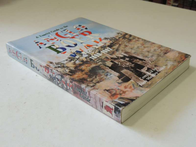 A Tourist Guide To The Anglo Boer War 1899-1902 - Tony Westby-Nunn