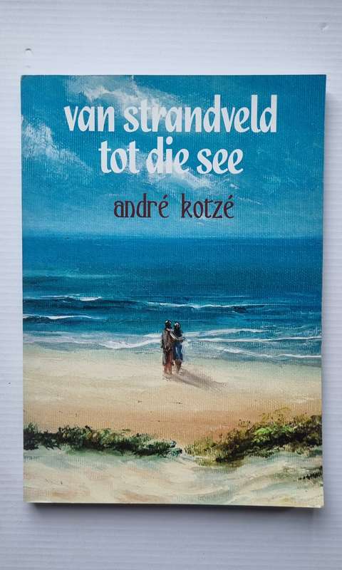 Van Strand veld tot die see - Andre Kotze