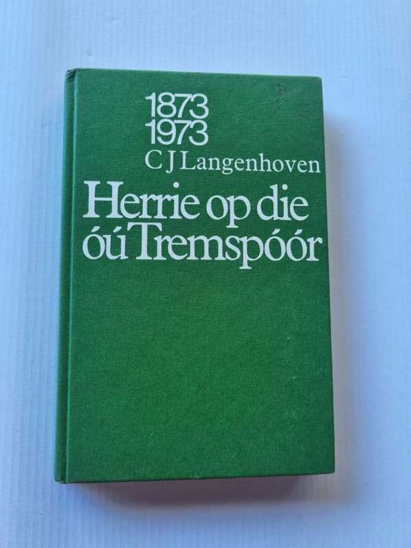 Herrie op die Ou Tremspoor - C J Lagenhoven 1873 - 1973
