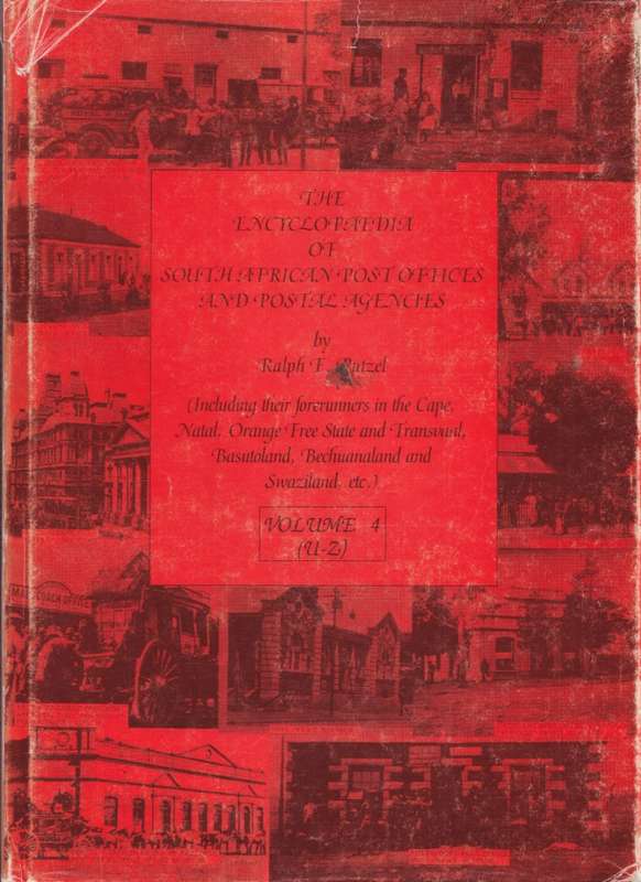 The Encyclopedia of South African Post Offices and Postal Agencies by Ralph Putzel - VOLUMES 1 to 4
