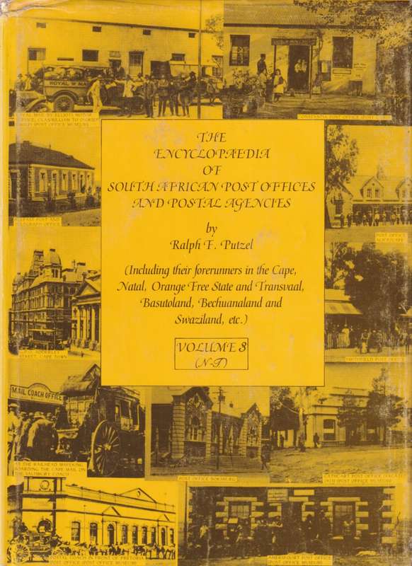 The Encyclopedia of South African Post Offices and Postal Agencies by Ralph Putzel - VOLUME 3 (N-T)