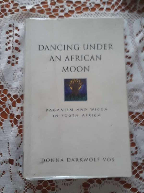 DONNA DARKWOLF VOS - DANCING UNDER AN AFRICAN MOON - PAGANISM AND WICCA IN SOUTH AFRICA