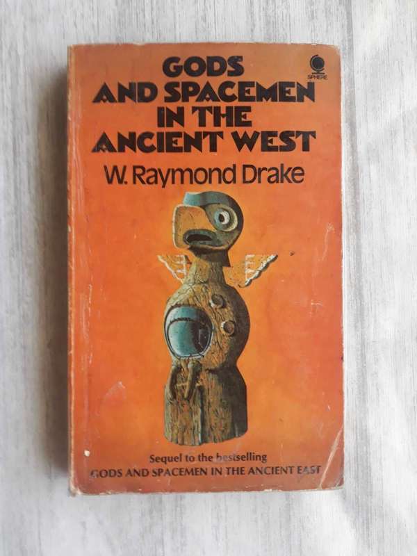 GODS AND SPACEMEN IN THE ANCIENT WEST BY W RAYMOND DRAKE