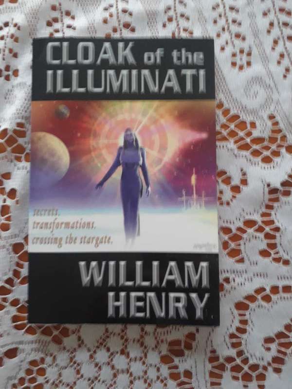 OCCULT BOOK WILLIAM HENRY - CLOAK OF THE ILLUMINATI - SECRETS TRANSFORMATIONS CROSSING THE STARGATE