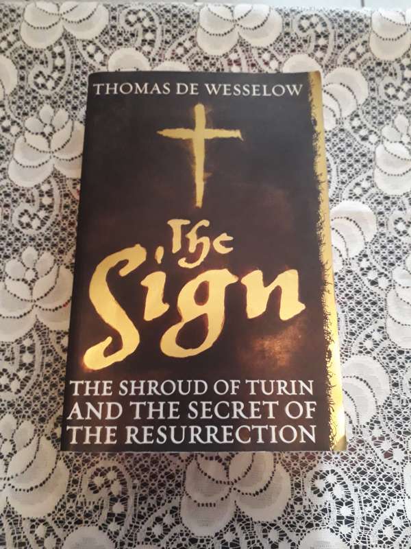 THE SIGN BY THOMAS DE WESSELOW - THE SHROUD OF TURIN AND THE SECRET OF THE RESURRECTION - SOFTCOVER