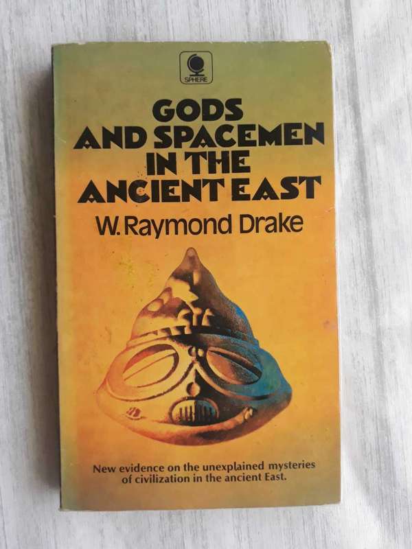 GODS AND SPACEMEN IN THE ANCIENT EAST BY W RAYMOND DRAKE