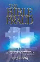 The Bible Fraud: An Untold Story of Jesus Christ Perfect Paperback  January 15, 2001 by Tony Bushby
