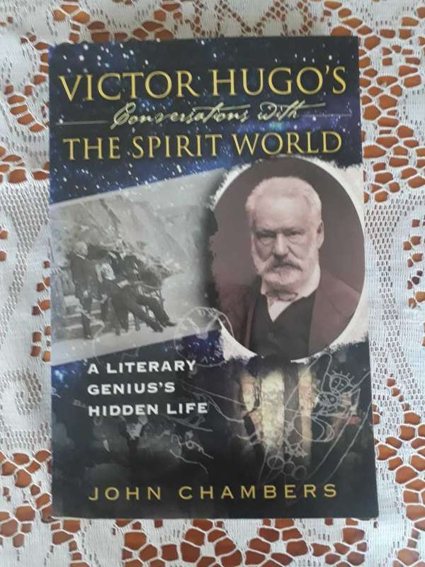 OCCULT BOOK ON VICTOR HUGO'S CONVERSATIONS WITH THE SPIRIT WORLD BY JOHN CHAMERS