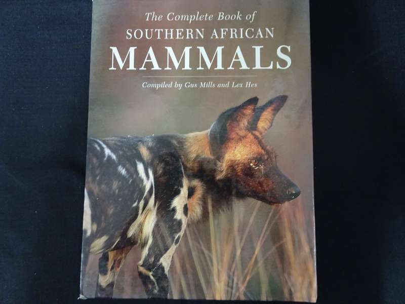 The Complete Book of Southern African Mammals by Gus Mills and Lex Hes