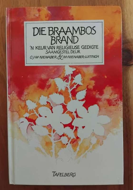 Die Braambos Brand - 'n Keur van religieuse gedigte saamgestel deur CJM Nienaber & M Nienaber-Luttin