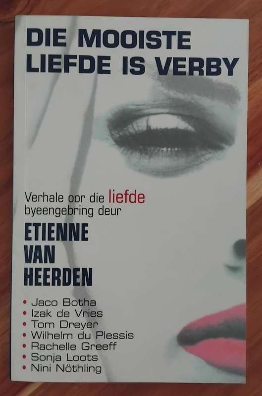Die mooiste liefde is verby - Verhale oor die liefde byeengebring deur Etienne van Heerden