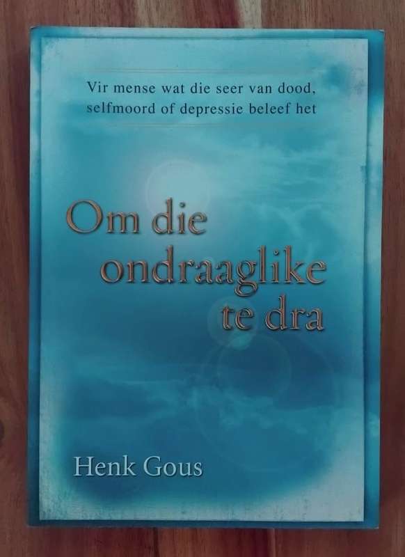 Om die ondraaglike te dra - Henk Gous