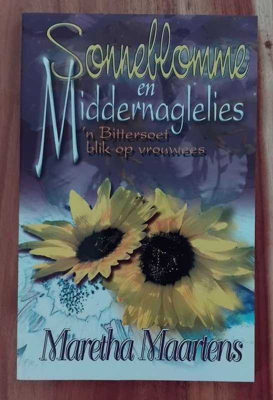 Sonneblomme & Middernaglelies - Maretha Maartens
