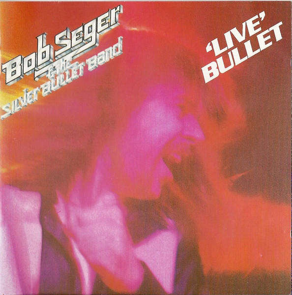 Bob Seger And The Silver Bullet Band - 'Live' Bullet (CD)