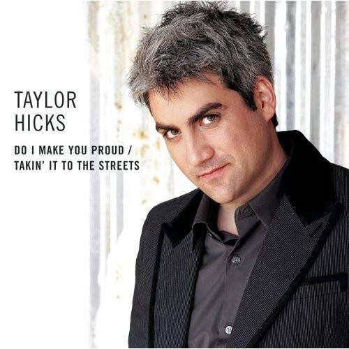 Taylor Hicks - Do I Make You Proud / Takin' It To The Streets (CD Single)