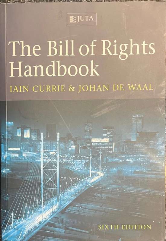 The Bill of Rights Handbook by Iain Currie & Johan de Waal 6th Edition, Juta
