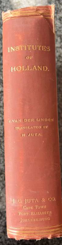 Institutes of Holland or Manual of Law, Practice and Mercantile Law by Joannes van der Linden