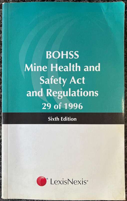 BOHSS Mine Health and Safety Act and Regulations 29 of 1996, 6th Edition