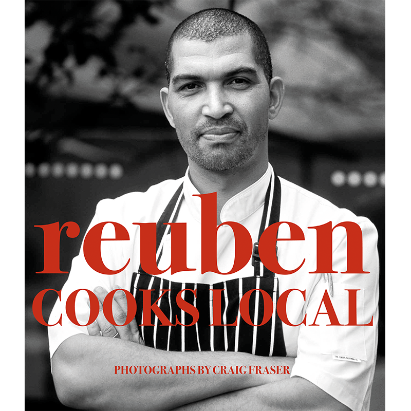 Reuben Cooks Local: Recipes by Reuben Riffel