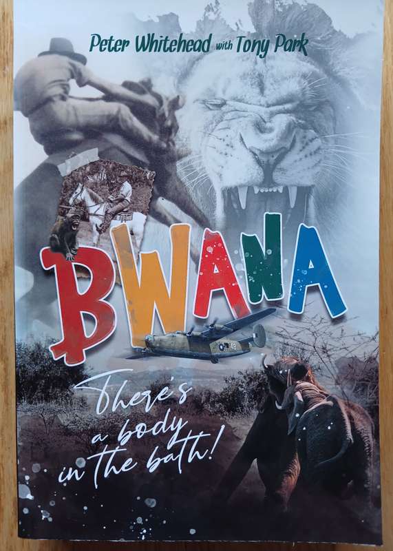 Bwana there's a body in the bath by Peter Whitehead with Tony Park