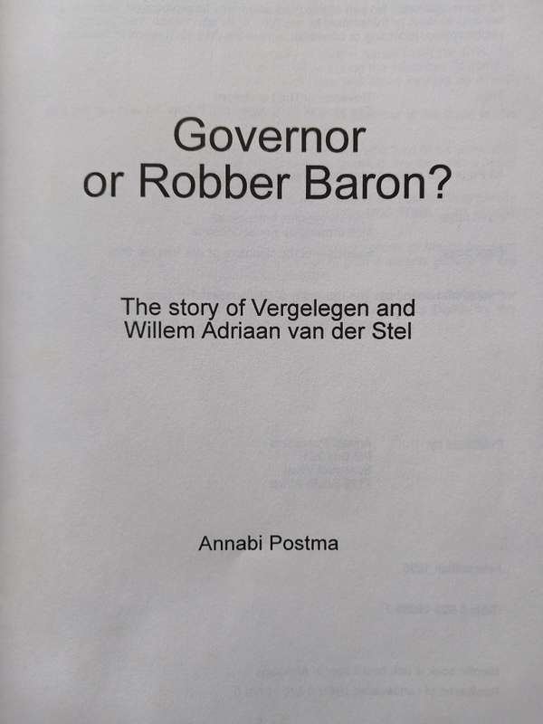Governor or Robber Baron - The story of Vergelegen and Willem Adriaan van der Stel by Annabi Postma