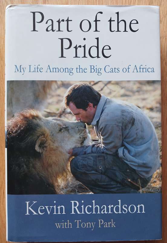Part of the Pride - My life among the big cats of Africa by Kevin Richardson with Tony Park